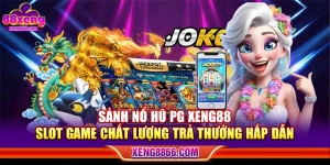 Sảnh Nổ Hũ PG XENG88 - Slot Game Chất Lượng Trả Thưởng Hấp Dẫn