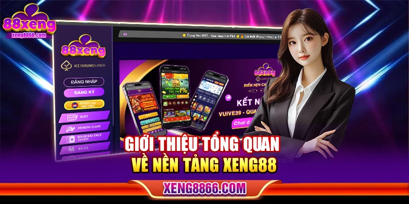 Giới thiệu tổng quan về nền tảng Xeng88