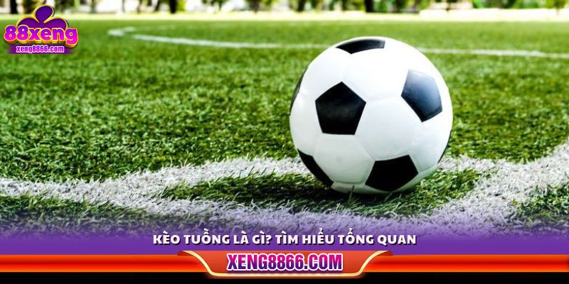 Kèo tuồng là gì? Giải thích khái niệm và bản chất của kèo