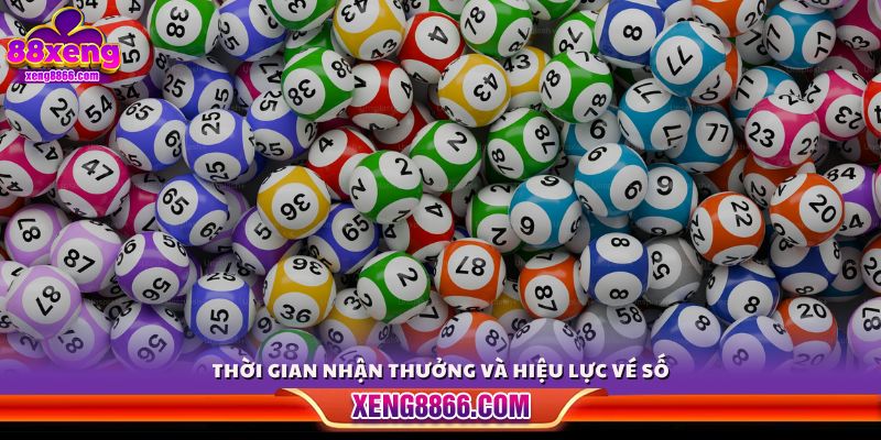 Thời gian nhận thưởng và giá trị hiệu lực của từng vé số