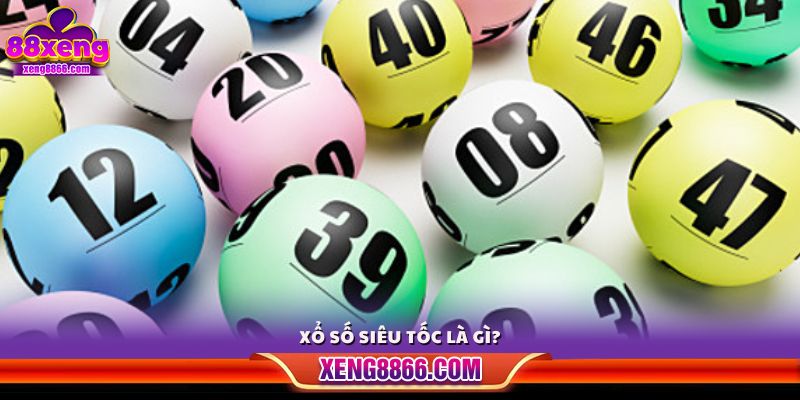 Xổ số siêu tốc – Hình thức quay thưởng nhanh chóng